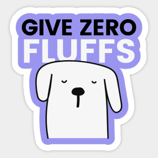 Give Zero Fluffs Sticker